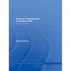 Economic Globalisation as Religious War: Tragic Convergence