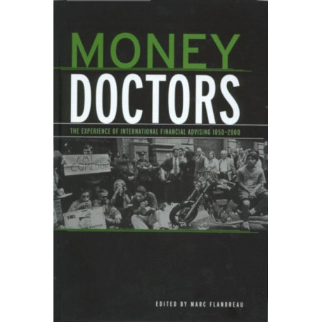 Money Doctors: The Experience of International Financial Advising 1850-2000