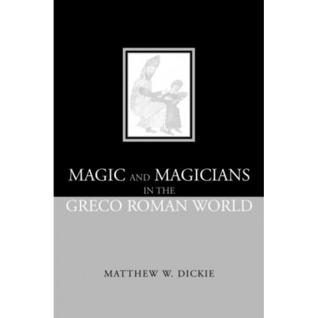Magic and Magicians in the Greco-Roman World