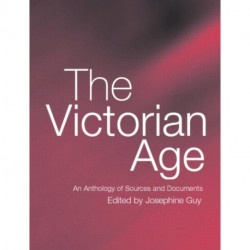The Victorian Age: An Anthology of Sources and Documents