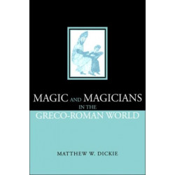 Magic and Magicians in the Greco-Roman World