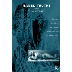 Naked Truths: Women, Sexuality and Gender in Classical Art and Archaeology