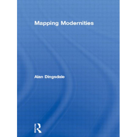 Mapping Modernities: Geographies of Central and Eastern Europe, 1920–2000