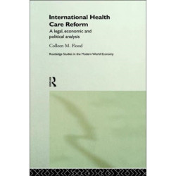 International Health Care Reform: A Legal, Economic and Political Analysis