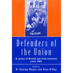 Defenders of the Union: A Survey of British and Irish Unionism Since 1801