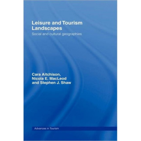 Leisure and Tourism Landscapes: Social and Cultural Geographies