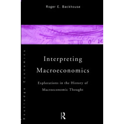 Interpreting Macroeconomics: Explorations in the History of Macroeconomic Thought