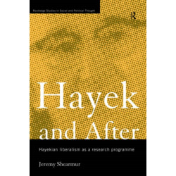 Hayek and After: Hayekian Liberalism as a Research Programme