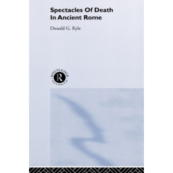 Spectacles of Death in Ancient Rome