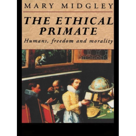 The Ethical Primate: Humans, Freedom and Morality