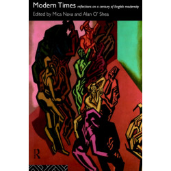 Modern Times: Reflections on a Century of English Modernity