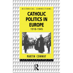 Catholic Politics in Europe, 1918-1945