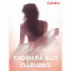 Tagen på bar gärning – erotiska noveller