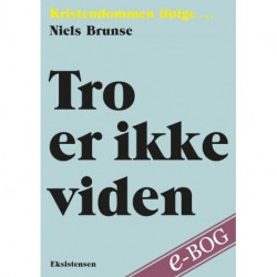 Tro er ikke viden: Kristendommen ifølge...