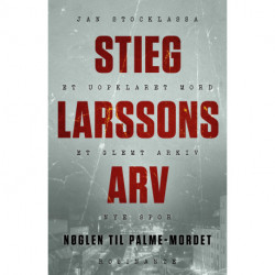 Stieg Larssons arv: Nøglen til Palme-mordet