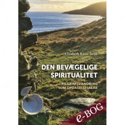 Den bevægelige spiritualitet: Pilgrimsvandring som opdagelsesrejse