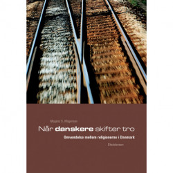 Når danskere skifter tro: Omvendelse mellem religionerne i Danmark