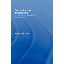 Curriculum and Imagination: Process Theory, Pedagogy and Action Research
