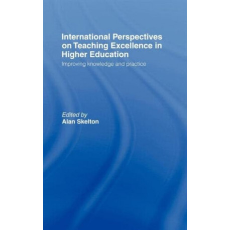 International Perspectives on Teaching Excellence in Higher Education: Improving Knowledge and Practice
