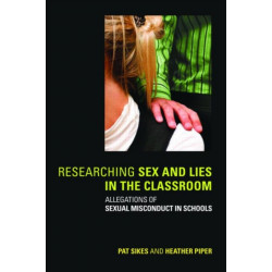 Researching Sex and Lies in the Classroom: Allegations of Sexual Misconduct in Schools