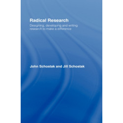 Radical Research: Designing, Developing and Writing Research to Make a Difference