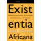 Existentia Africana: Understanding Africana Existential Thought