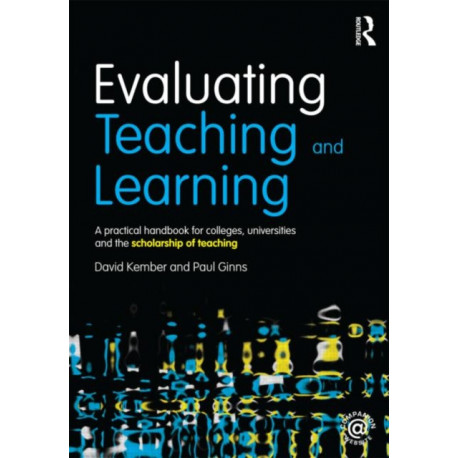 Evaluating Teaching and Learning: A practical handbook for colleges, universities and the scholarship of teaching
