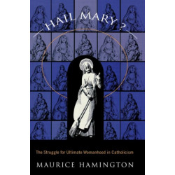 Hail Mary?: The Struggle for Ultimate Womanhood in
