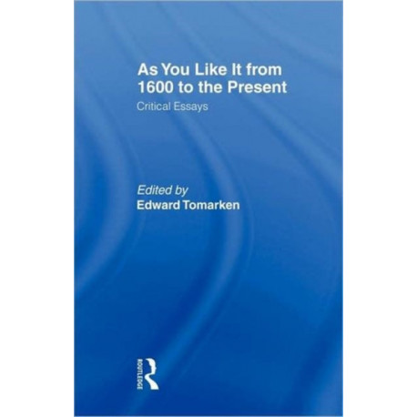 As You Like It: Critical Essays