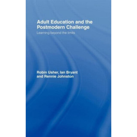 Adult Education and the Postmodern Challenge: Learning Beyond the Limits