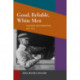 Good, Reliable, White Men: Railroad Brotherhoods, 1877-1917