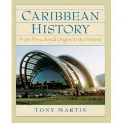 Caribbean History: From Pre-Colonial Origins to the Present