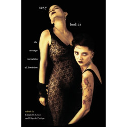 Sexy Bodies: The Strange Carnalities of Feminism