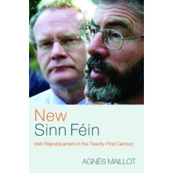 New Sinn Fein: Irish Republicanism in the Twenty-First Century