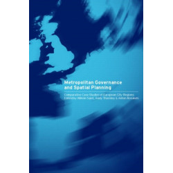 Metropolitan Governance and Spatial Planning: Comparative Case Studies of European City-Regions
