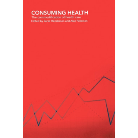 Consuming Health: The Commodification of Health Care