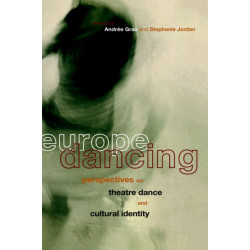 Europe Dancing: Perspectives on Theatre, Dance, and Cultural Identity