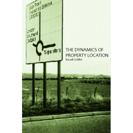 The Dynamics of Property Location: Value and the Factors which Drive the Location of Shops, Offices and Other Land Uses