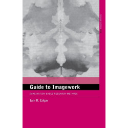A Guide to Imagework: Imagination-Based Research Methods