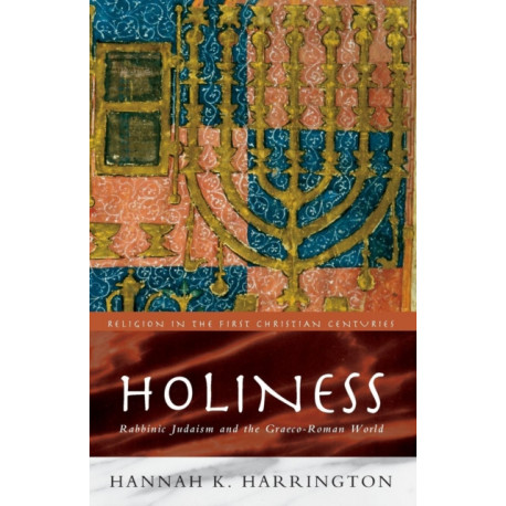 Holiness: Rabbinic Judaism in the Graeco-Roman World