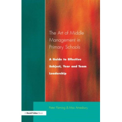 The Art of Middle Management: A Guide to Effective Subject,Year and Team Leadership