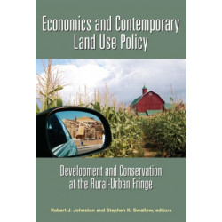 Economics and Contemporary Land Use Policy: Development and Conservation at the Rural-Urban Fringe