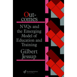 Outcomes: Nvqs And The Emerging Model Of Education And Training