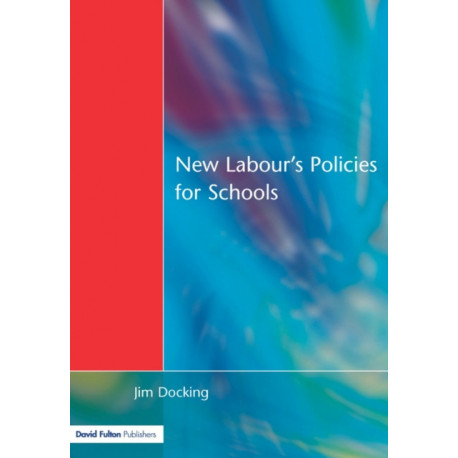 New Labour's Policies for Schools: Raising the Standard?