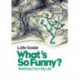 What's So Funny?: Sketches from My Life