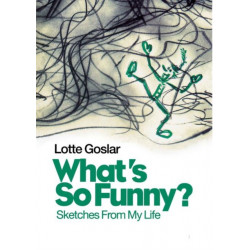 What's So Funny?: Sketches from My Life