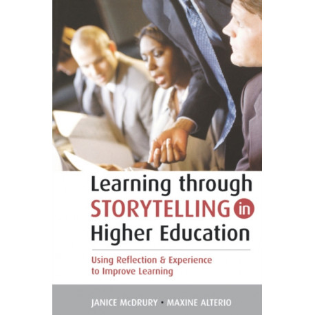 Learning Through Storytelling in Higher Education: Using Reflection and Experience to Improve Learning