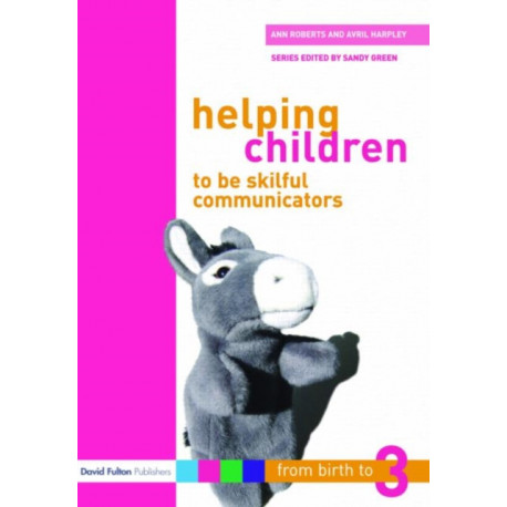 Helping Children to be Skilful Communicators: From Birth to Three