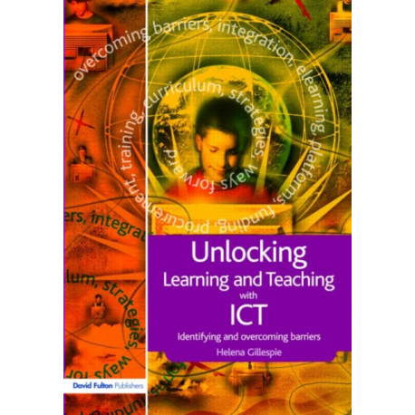 Unlocking Learning and Teaching with ICT: Identifying and Overcoming Barriers