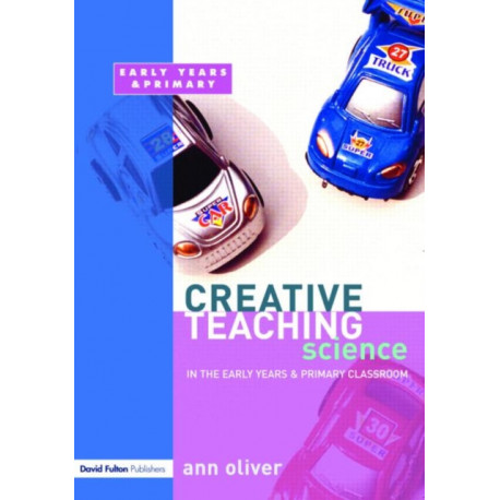Creative Teaching: Science in the Early Years and Primary Classroom